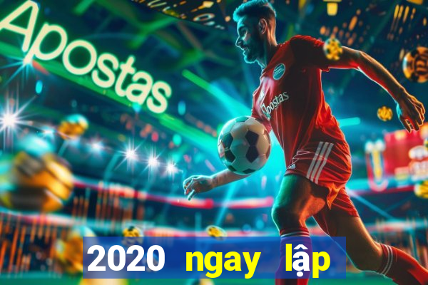 2020 ngay lập tức mở màu