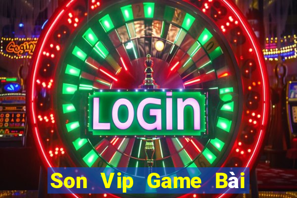 Son Vip Game Bài Uy Tín