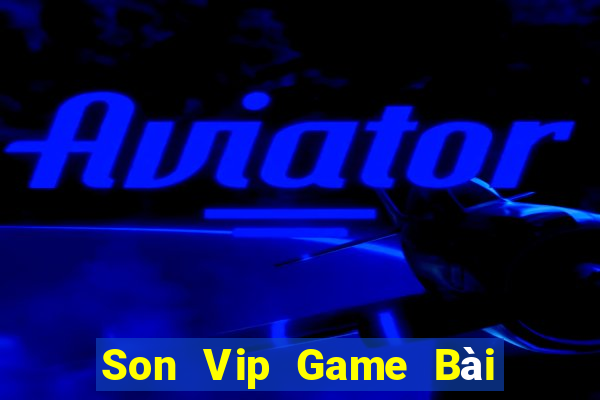 Son Vip Game Bài Uy Tín