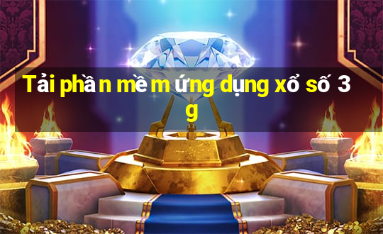 Tải phần mềm ứng dụng xổ số 3g