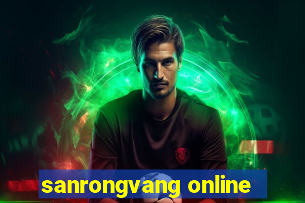 sanrongvang online