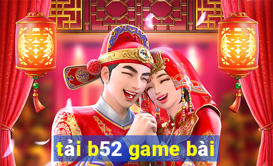 tải b52 game bài