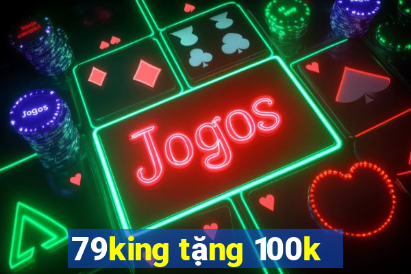 79king tặng 100k