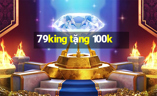 79king tặng 100k