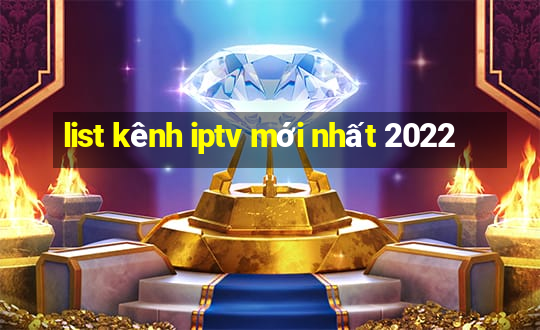 list kênh iptv mới nhất 2022