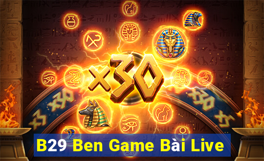 B29 Ben Game Bài Live