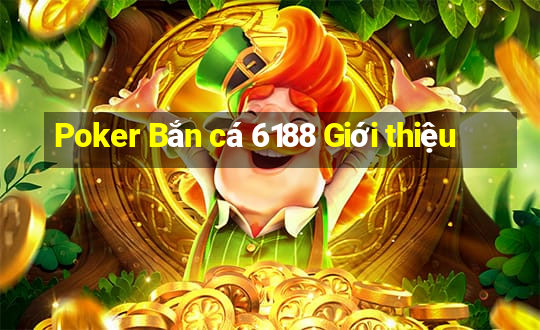 Poker Bắn cá 6188 Giới thiệu