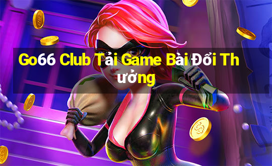 Go66 Club Tải Game Bài Đổi Thưởng