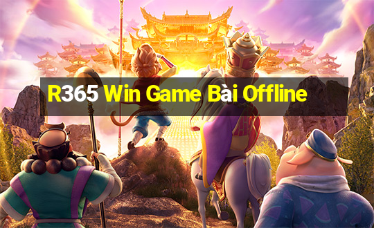 R365 Win Game Bài Offline