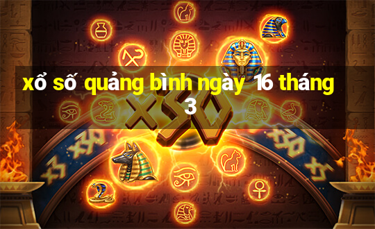 xổ số quảng bình ngày 16 tháng 3