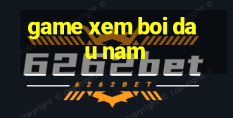 game xem boi dau nam