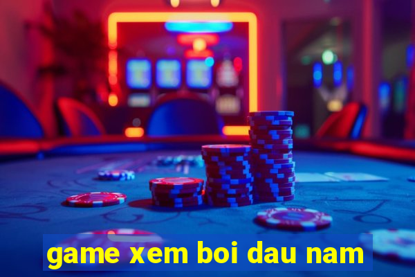 game xem boi dau nam