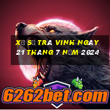 xổ số trà vinh ngày 21 tháng 7 năm 2024