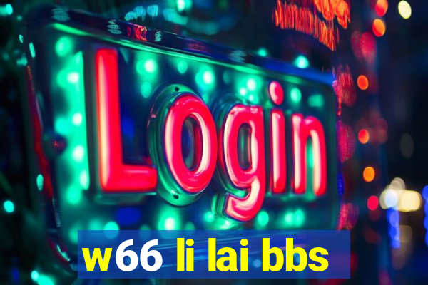 w66 li lai bbs