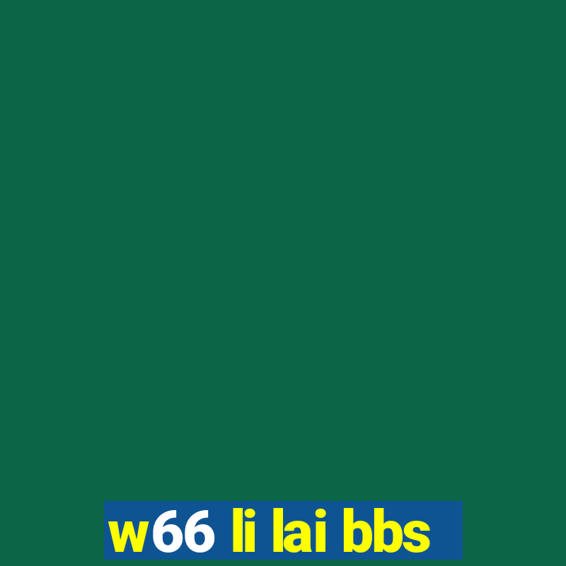 w66 li lai bbs