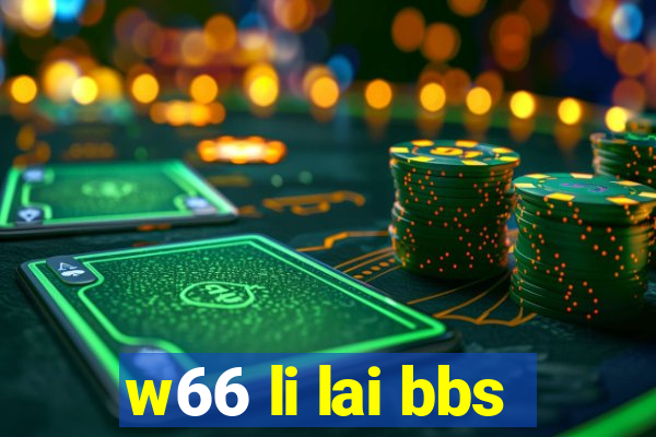 w66 li lai bbs