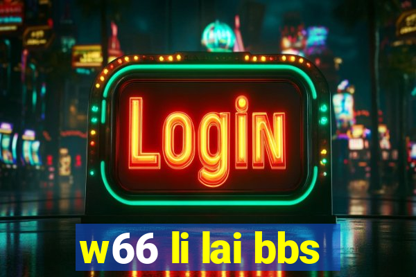 w66 li lai bbs