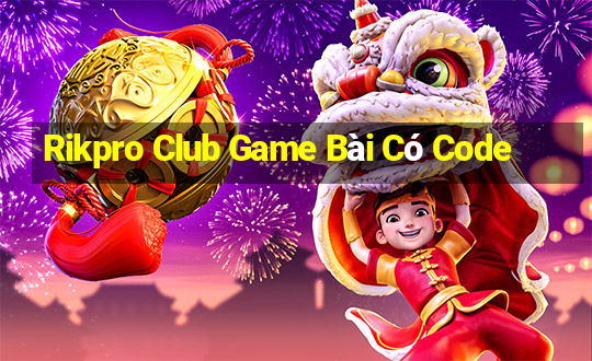 Rikpro Club Game Bài Có Code