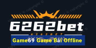 Game69 Game Bài Offline