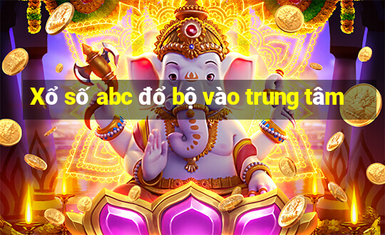 Xổ số abc đổ bộ vào trung tâm