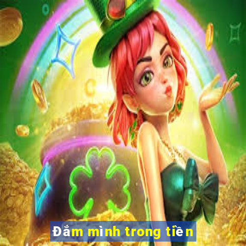 Đắm mình trong tiền