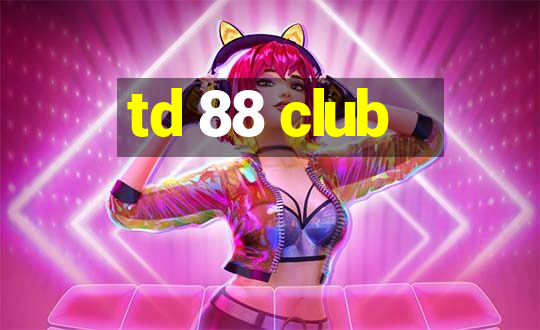 td 88 club