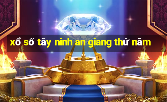 xổ số tây ninh an giang thứ năm