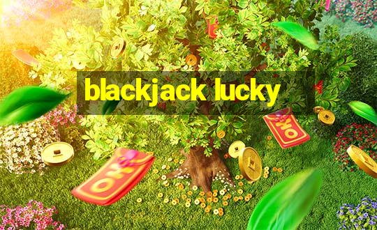 blackjack lucky