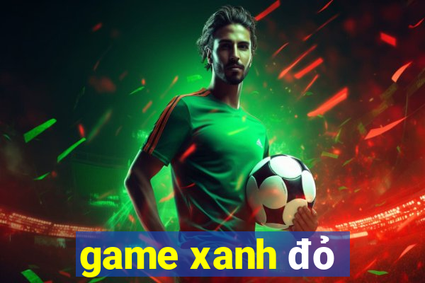 game xanh đỏ