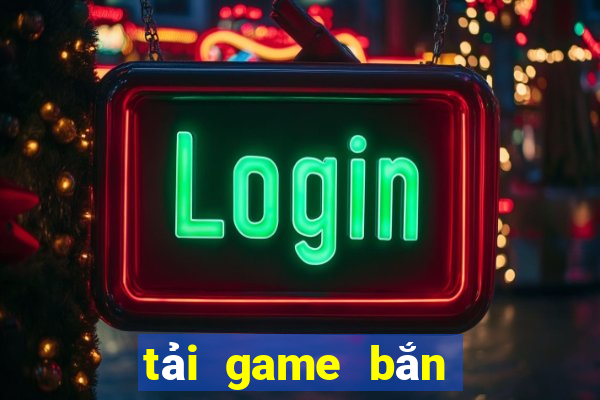 tải game bắn cá cho laptop