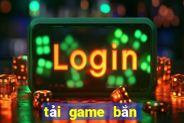 tải game bắn cá cho laptop