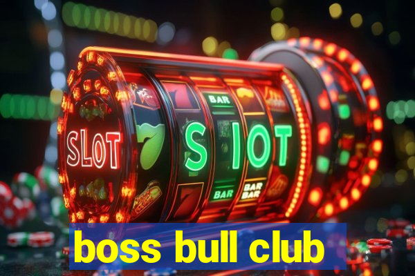 boss bull club