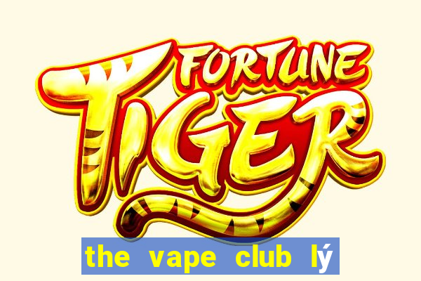 the vape club lý thường kiệt