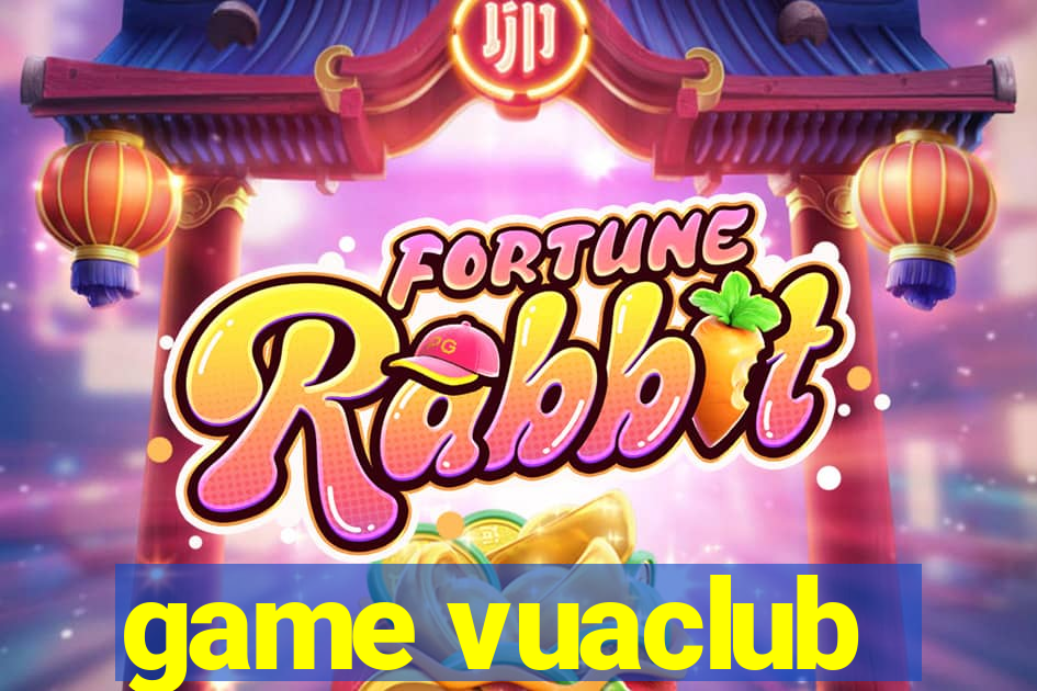 game vuaclub