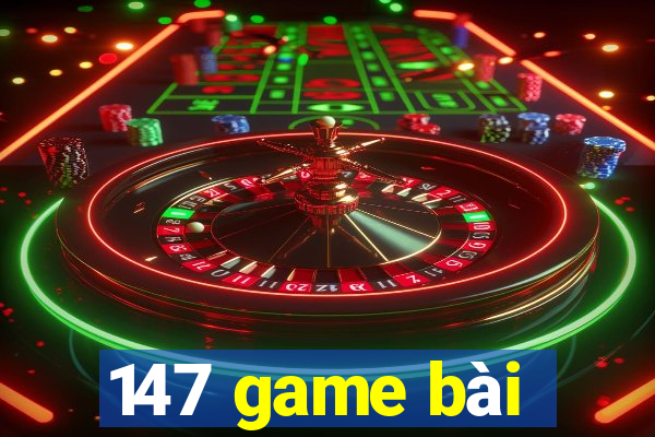 147 game bài