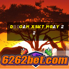 Dự đoán XSKT ngày 22