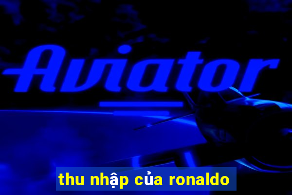 thu nhập của ronaldo