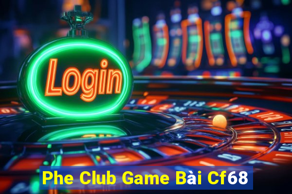 Phe Club Game Bài Cf68