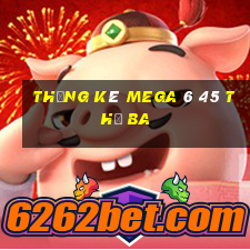 Thống kê MEGA 6 45 thứ Ba