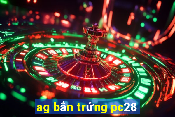 ag bắn trứng pc28