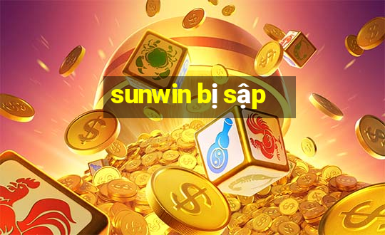 sunwin bị sập