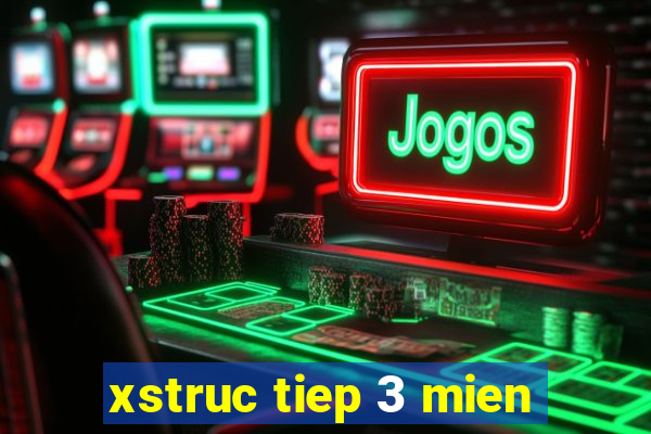 xstruc tiep 3 mien