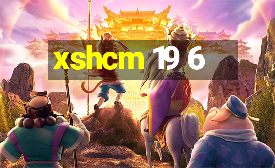 xshcm 19 6