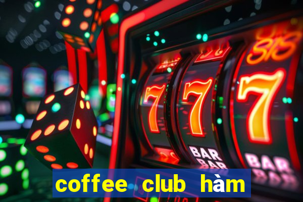 coffee club hàm cá mập