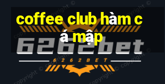 coffee club hàm cá mập