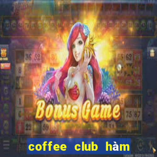 coffee club hàm cá mập