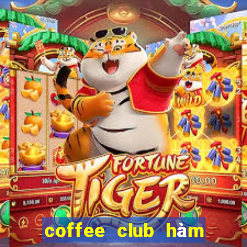 coffee club hàm cá mập