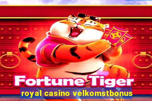 royal casino velkomstbonus