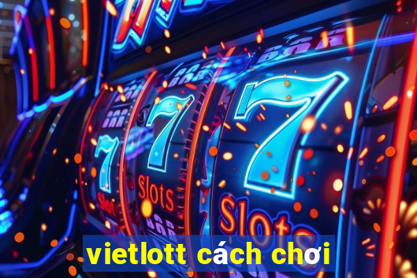 vietlott cách chơi