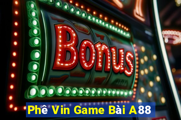 Phê Vin Game Bài A88